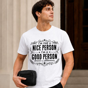 Ich bin keine nette Person, ich bin eine gute Pers T-Shirt