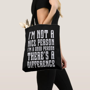 Ich bin keine nette Person, ich bin eine gute Pers Tasche