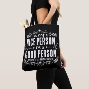 Ich bin keine nette Person, ich bin eine gute Pers Tasche