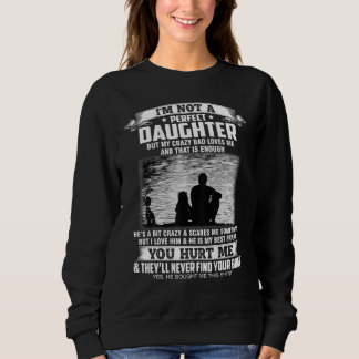 Ich bin keine perfekte Tochter, aber meine verrück Sweatshirt