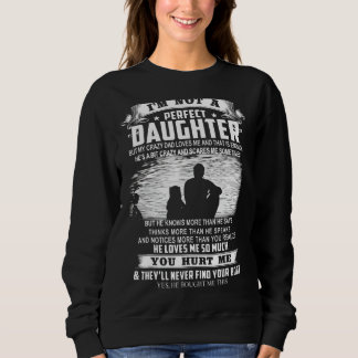 Ich bin keine perfekte Tochter, aber meine verrück Sweatshirt
