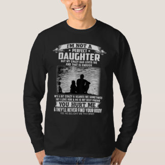 Ich bin keine perfekte Tochter, aber meine verrück T-Shirt