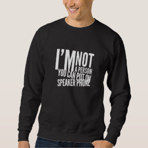 Ich bin keine Person, die man auf Lautsprecher Tel Sweatshirt