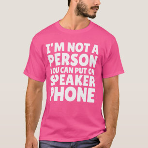 Ich bin keine Person, die Sie auf Lautsprecher Tel T-Shirt