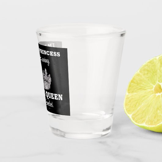 Ich bin keine Prinzessin, ich bin ein Queen Crown Schnapsglas (Rechts)