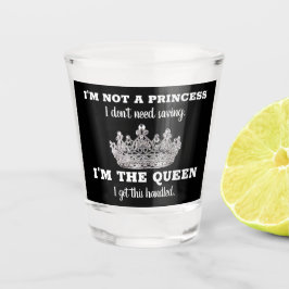 Ich bin keine Prinzessin, ich bin ein Queen Crown  Schnapsglas