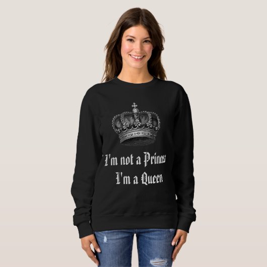 Ich bin keine Prinzessin, ich bin ein Queen Sweats Sweatshirt (Vorne ganz)