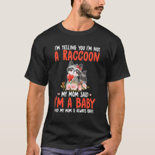 Ich bin keine Raccoon-Mama, die gesagt hat, ich se T-Shirt