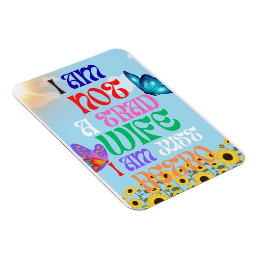 Ich bin keine traditionelle Ehefrau, ich bin nur R Magnet (Rechte Seite)