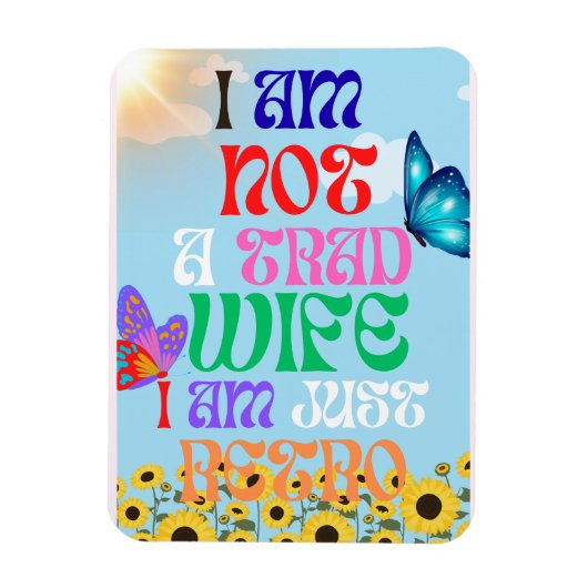 Ich bin keine traditionelle Ehefrau, ich bin nur R Magnet (Vertikal)