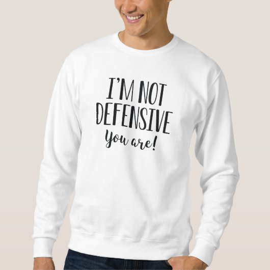 Ich bin keine Verteidigung, Sie sind Sweatshirt (Vorderseite)