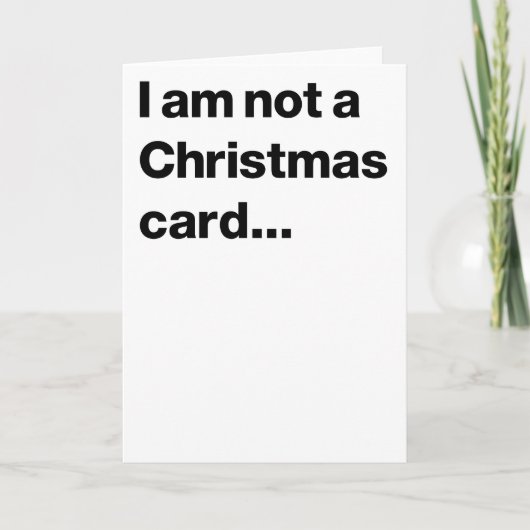 Ich bin keine Weihnachtskarte... Feiertagskarte (Vorderseite)