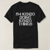 ICH BIN KENZO, DIE KENZO DINGE NENNEN Funny Birthd T-Shirt (Design vorne)