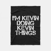 Ich bin Kevin und mache Kevin-Dinge T-Shirt Lustig Fleecedecke (Vorderseite)
