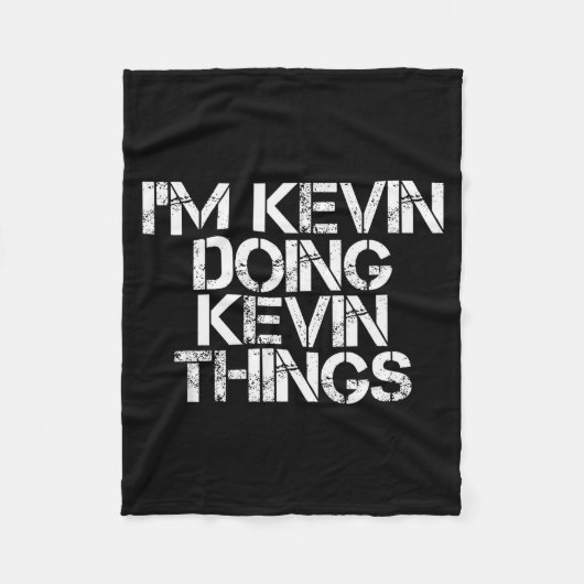 Ich bin Kevin und mache Kevin-Dinge T-Shirt Lustig Fleecedecke (Vorderseite)