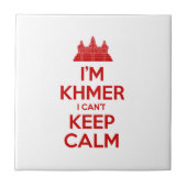 Ich bin Khmer, ich kann nicht Calm Behalten Fliese (Vorderseite)