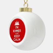 Ich bin Khmer, ich kann nicht Calm Behalten Keramik Kugel-Ornament (Rechts)