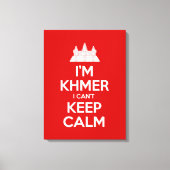 Ich bin Khmer, ich kann nicht Calm Behalten Leinwanddruck (Vorderseite)