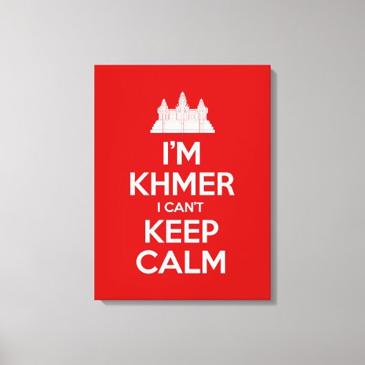 Ich bin Khmer, ich kann nicht Calm Behalten Leinwanddruck (Vorderseite)