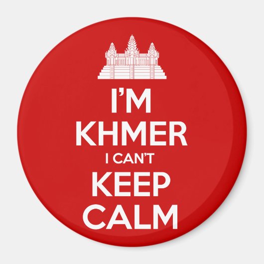 Ich bin Khmer, ich kann nicht Calm Behalten Magnet (Vorne)
