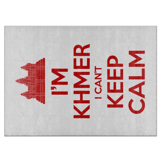 Ich bin Khmer, ich kann nicht Calm Behalten Schneidebrett (Vorderseite)