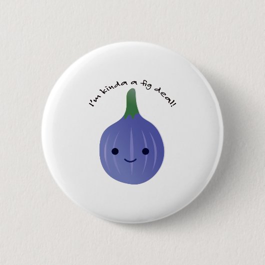 Ich bin Kinda a Fig Dea Button (Vorderseite)