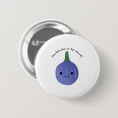 Ich bin Kinda a Fig Dea Button (Vorne & Hinten)