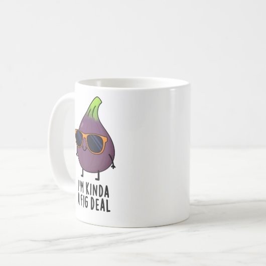Ich bin Kinda A Fig Deal Funny Fruit Pun Kaffeetasse (Vorderseite Links)