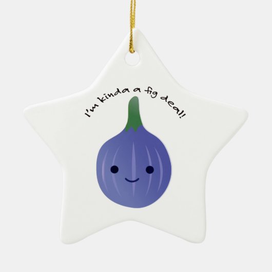 Ich bin Kinda a Fig Deal Keramik Ornament (Vorne)