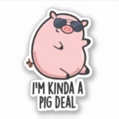 Ich bin Kinda A Pig Deal Funny Animal Pun Aufkleber (Vorderseite)