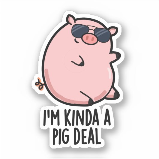 Ich bin Kinda A Pig Deal Funny Animal Pun Aufkleber (Vorderseite)