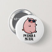 Ich bin Kinda A Pig Deal Funny Animal Pun Button (Vorne & Hinten)