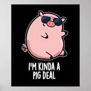 Ich bin Kinda A Pig Deal Funny Animal Pun Dark BG Poster