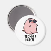 Ich bin Kinda A Pig Deal Funny Animal Pun Magnet (Vorderseite/Rückseite)
