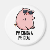 Ich bin Kinda A Pig Deal Funny Animal Pun Magnet (Vorne)