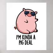 Ich bin Kinda A Pig Deal Funny Animal Pun Poster (Vorne)
