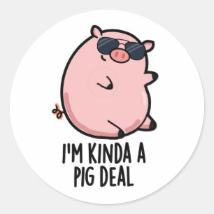 Ich bin Kinda A Pig Deal Funny Animal Pun Runder Aufkleber