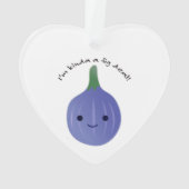 Ich bin Kinda Fig Deal Ornament (Rückseite)