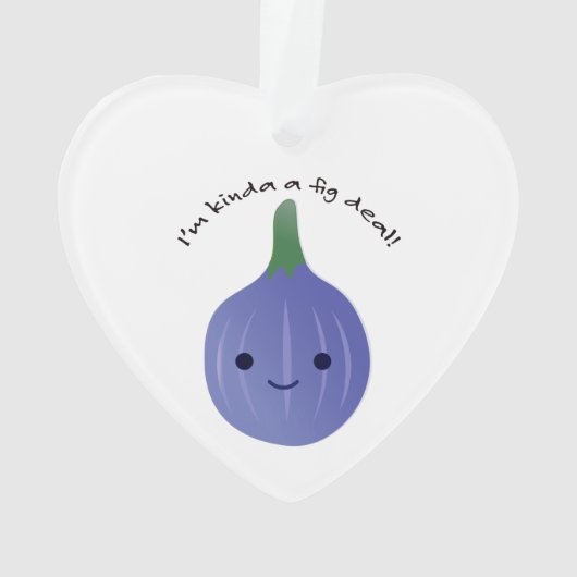 Ich bin Kinda Fig Deal Ornament (Rückseite)