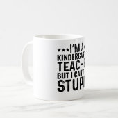 Ich bin Kindergartenlehrer, aber ich kann den Dumm Kaffeetasse (Vorderseite Links)