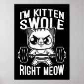 Ich bin Kitten Swole, mitten in Meow, Niedliche, l Poster (Vorne)