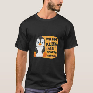 Ich Bin Klein Aber Scheiß Dangerous Penguin Niedli T-Shirt