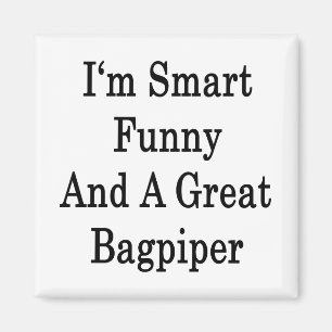 Ich bin klug lustig und ein großer Bagpiper Magnet