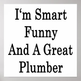 Ich bin klug lustig und ein großer Klempner Poster