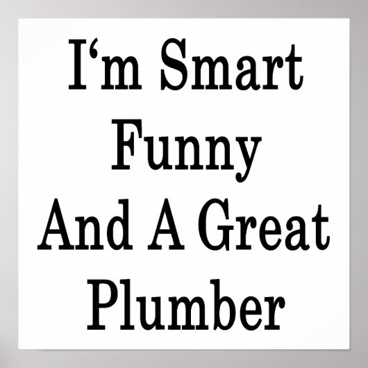 Ich bin klug lustig und ein großer Klempner Poster (Vorne)