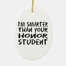 Ich bin klüger als dein ehrenwertes Foto Keramik Ornament