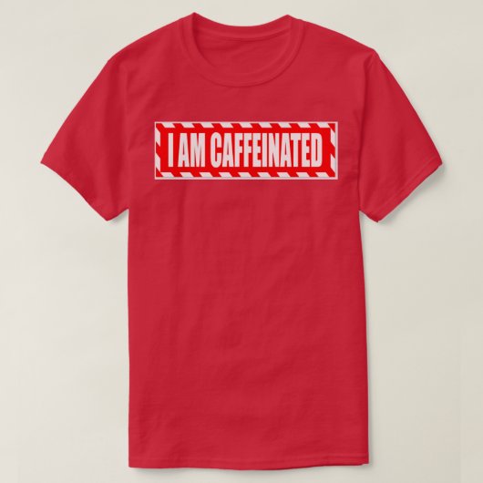 Ich bin koffeiniert T-Shirt (Design vorne)