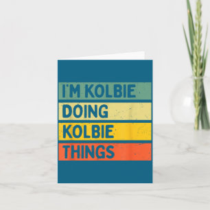 Ich bin Kolbie und mache Kolbie-Dinge Lustiger D-Z Karte