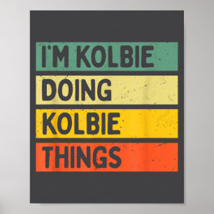Ich bin Kolbie und mache Kolbie-Dinge Lustiges D Z Poster