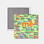 Ich bin komplett von einer Gruppe von Idioten umge Magnet (Vorderseite/Rückseite)